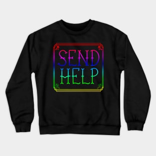 SEND HELP PLZ rainbow fancy script Crewneck Sweatshirt